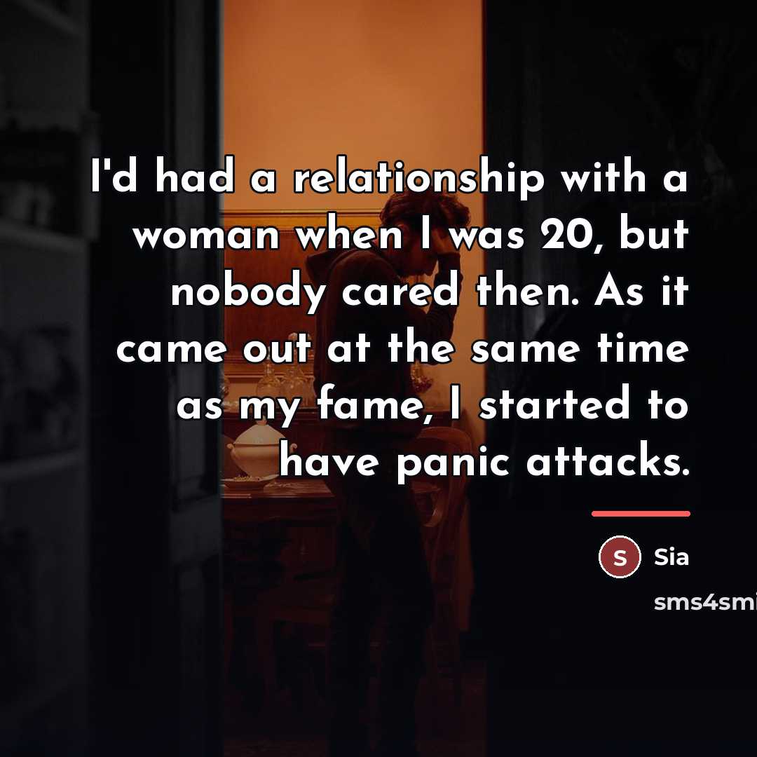 “I'd had a relationship with a woman when I was…” quote by Sia