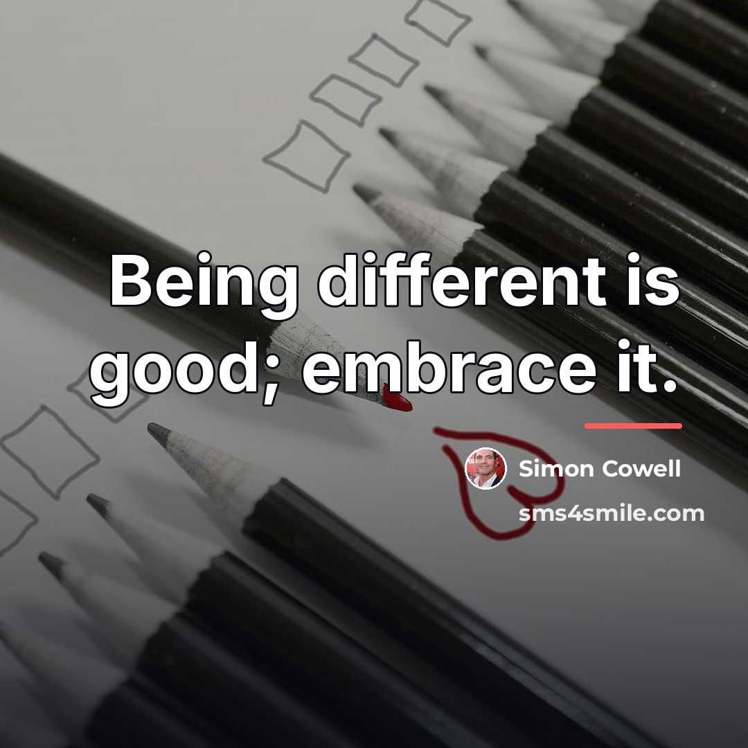 “Being different is good; embrace it.…” quote by Simon Cowell
