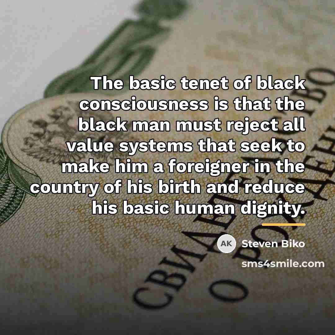 “The basic tenet of black consciousness is that the black…” quote by Steven Biko