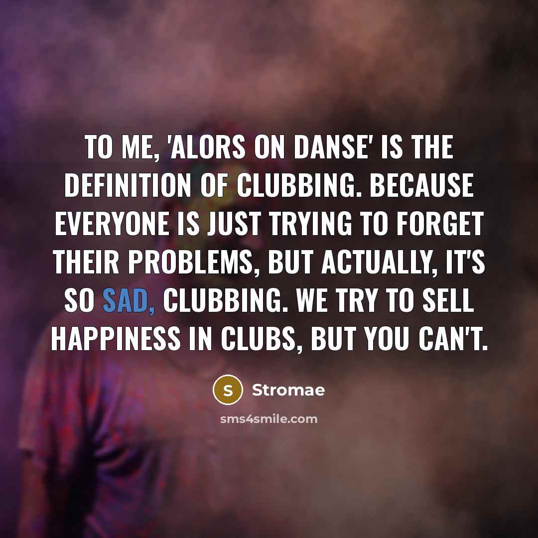 “To me, 'Alors On Danse' is the definition of clubbing.…” quote by Stromae