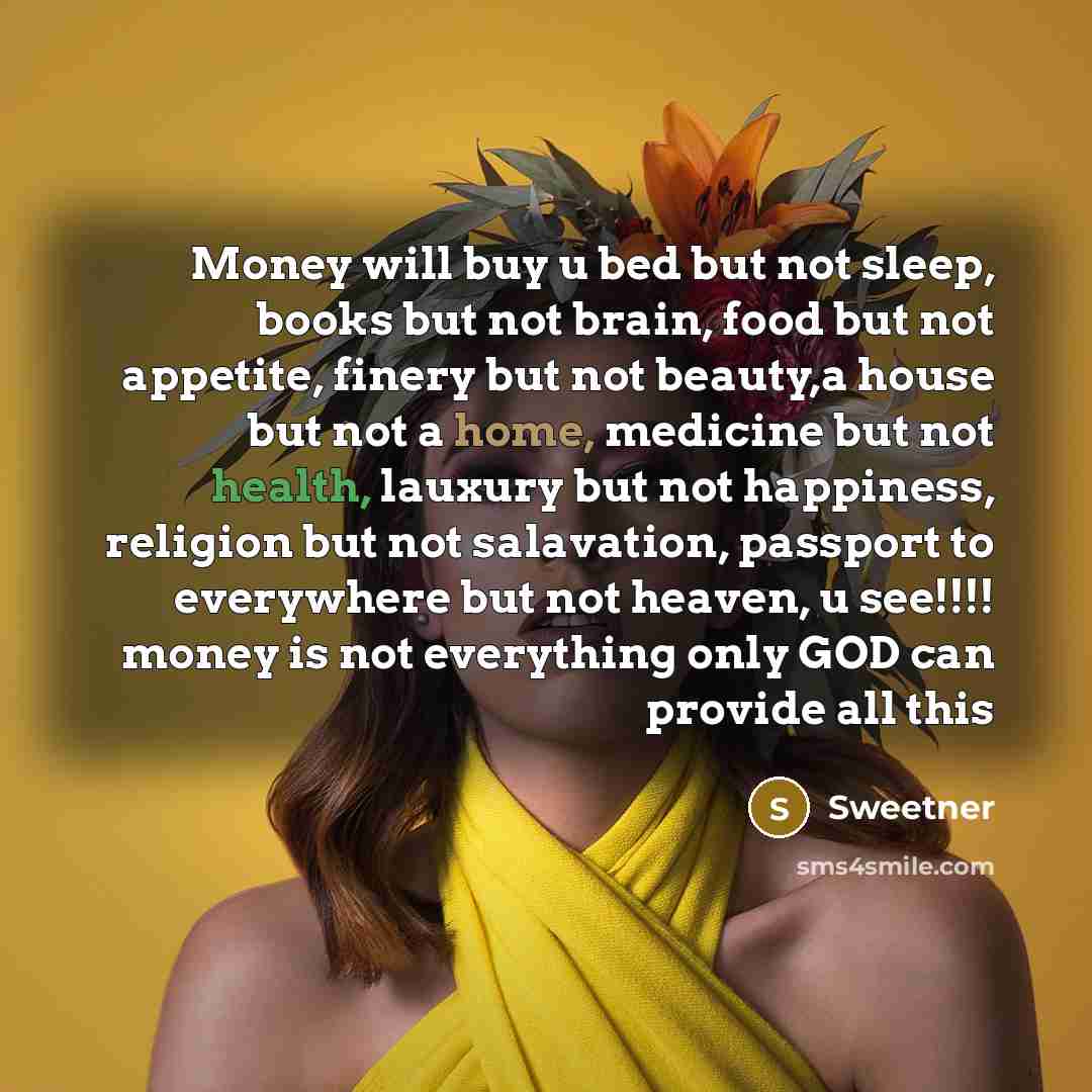 “Money will buy u bed but not sleep, books but…” quote by Sweetner