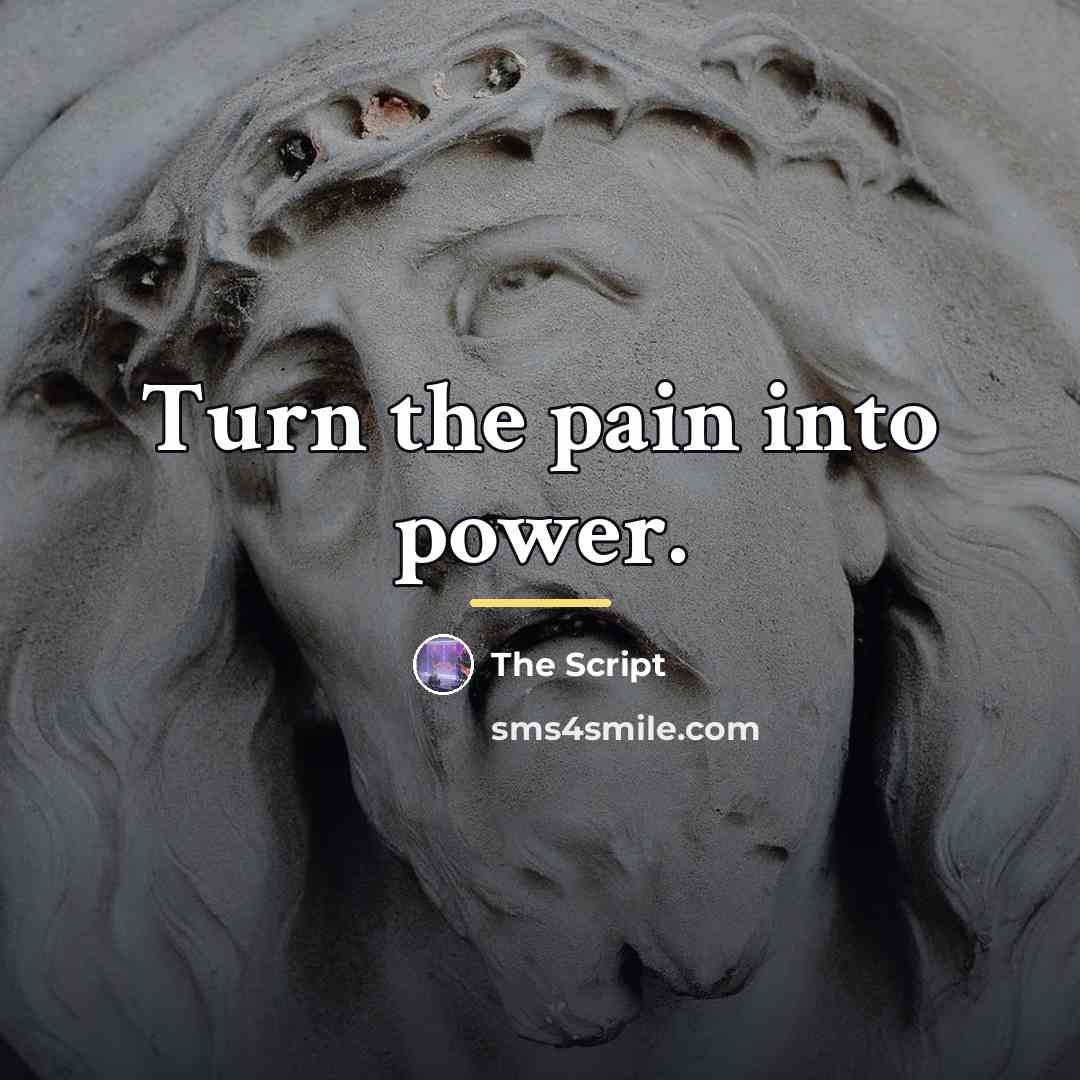 “Turn the pain into power.…” quote by The Script