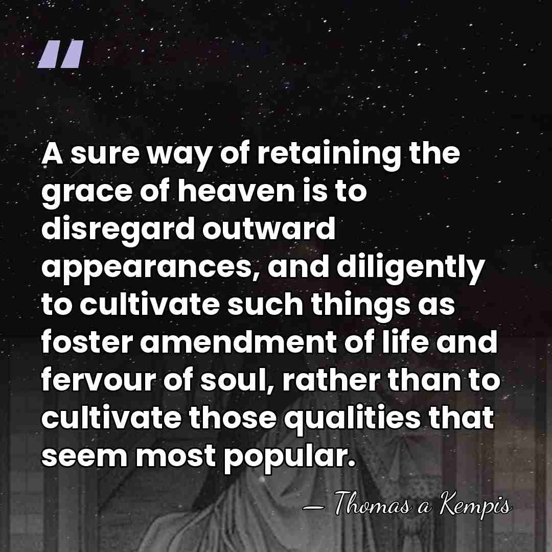 A sure way of retaining the grace of heaven is to disregard&hellip; - Thomas a Kempis