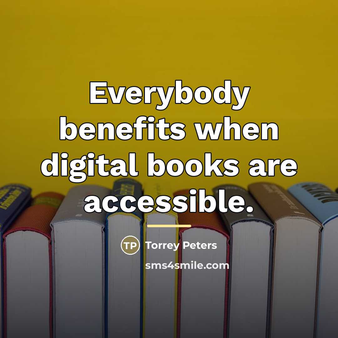 “Everybody benefits when digital books are accessible.…” quote by Torrey Peters