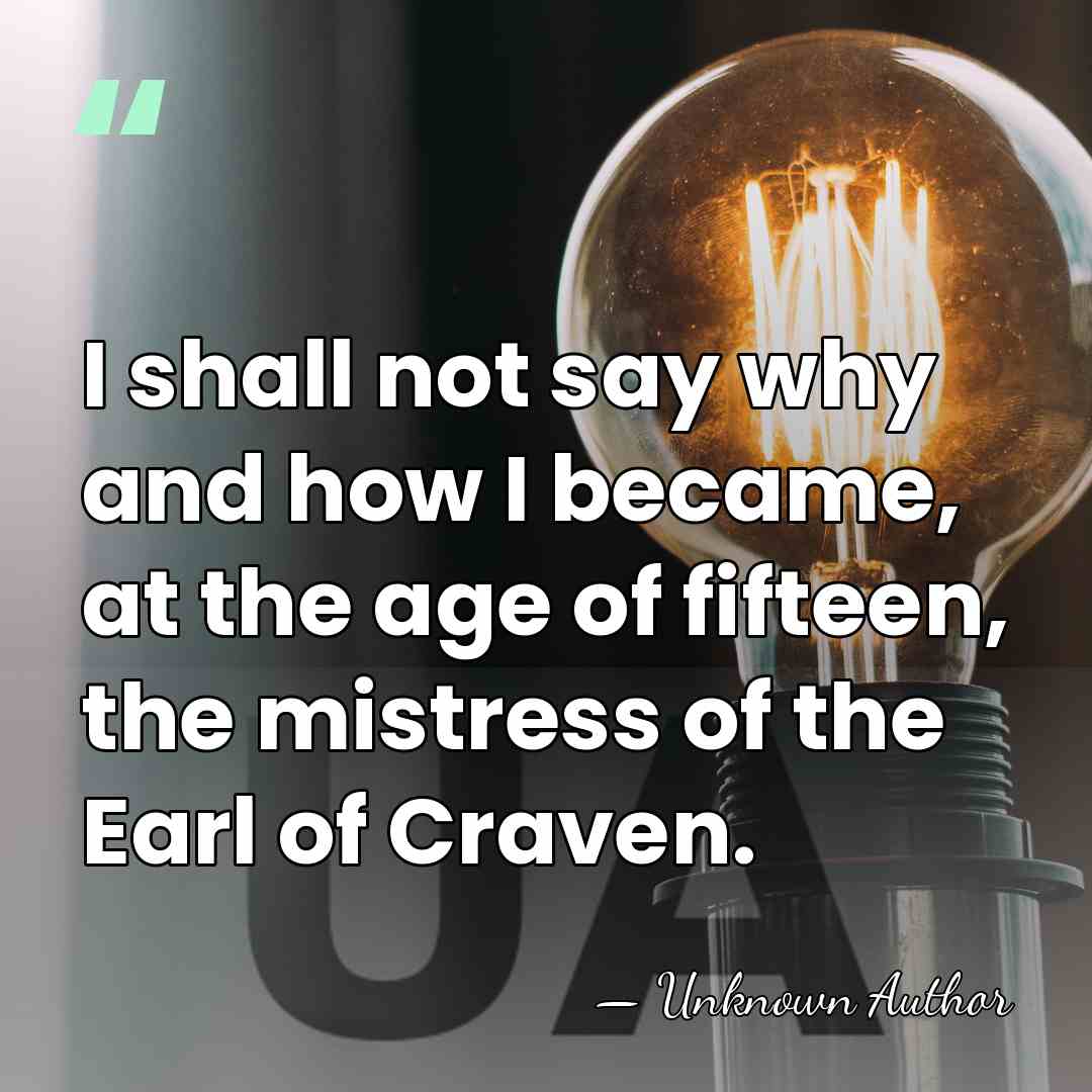 I shall not say why and how I became, at the age&hellip; - Harriette Wilson
