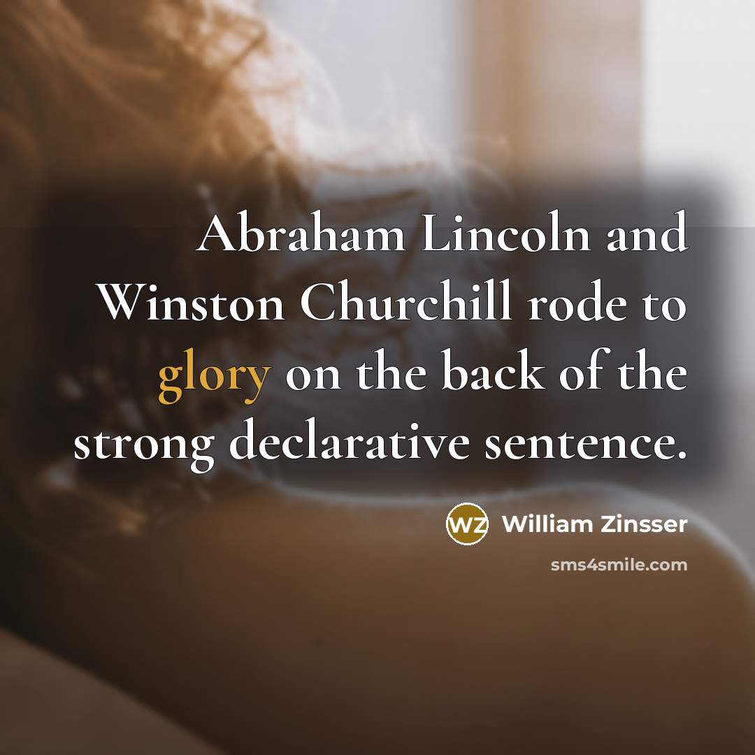 “Abraham Lincoln and Winston Churchill rode to glory on the…” quote by William Zinsser