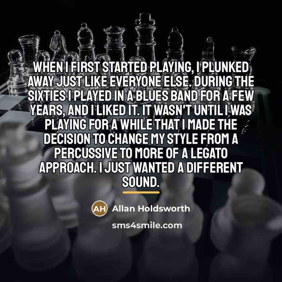 “When I first started playing, I plunked away just like…” quote by Allan Holdsworth