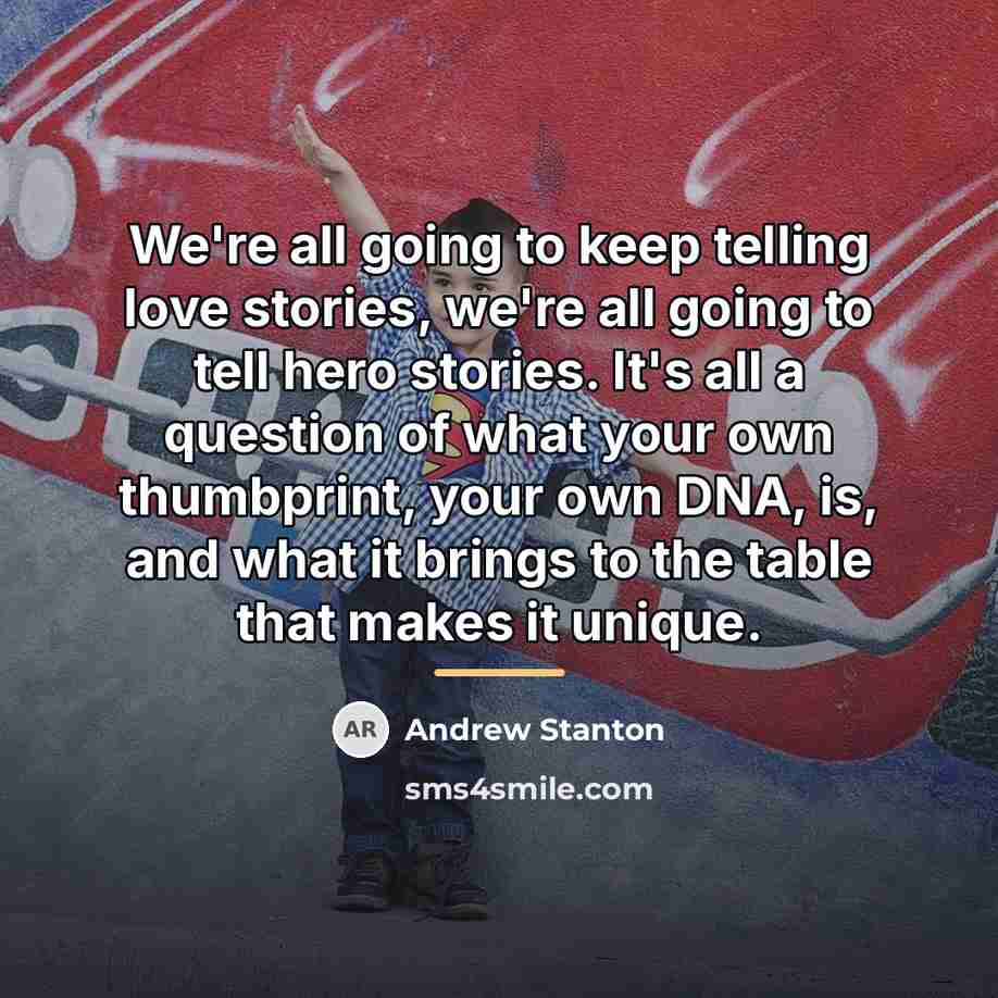 “We're all going to keep telling love stories, we're all…” quote by Andrew Stanton