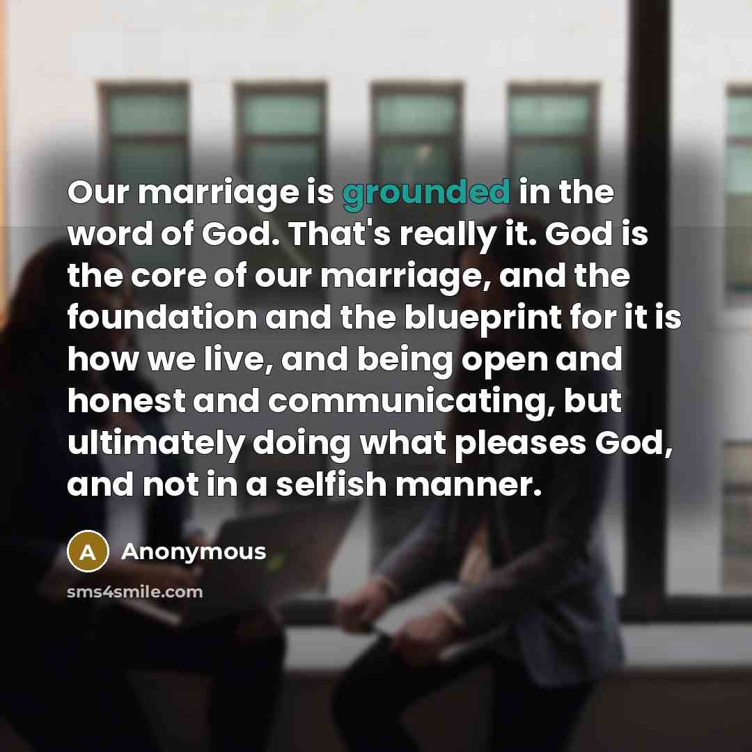 “Our marriage is grounded in the word of God. That's…” quote by Anonymous