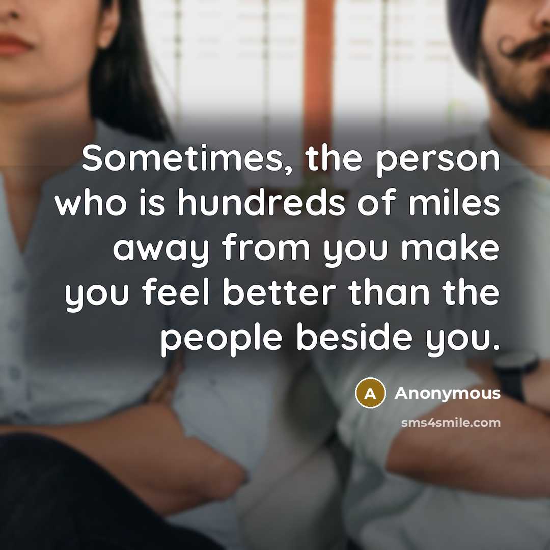“Sometimes, the person who is hundreds of miles away from…” quote by Anonymous