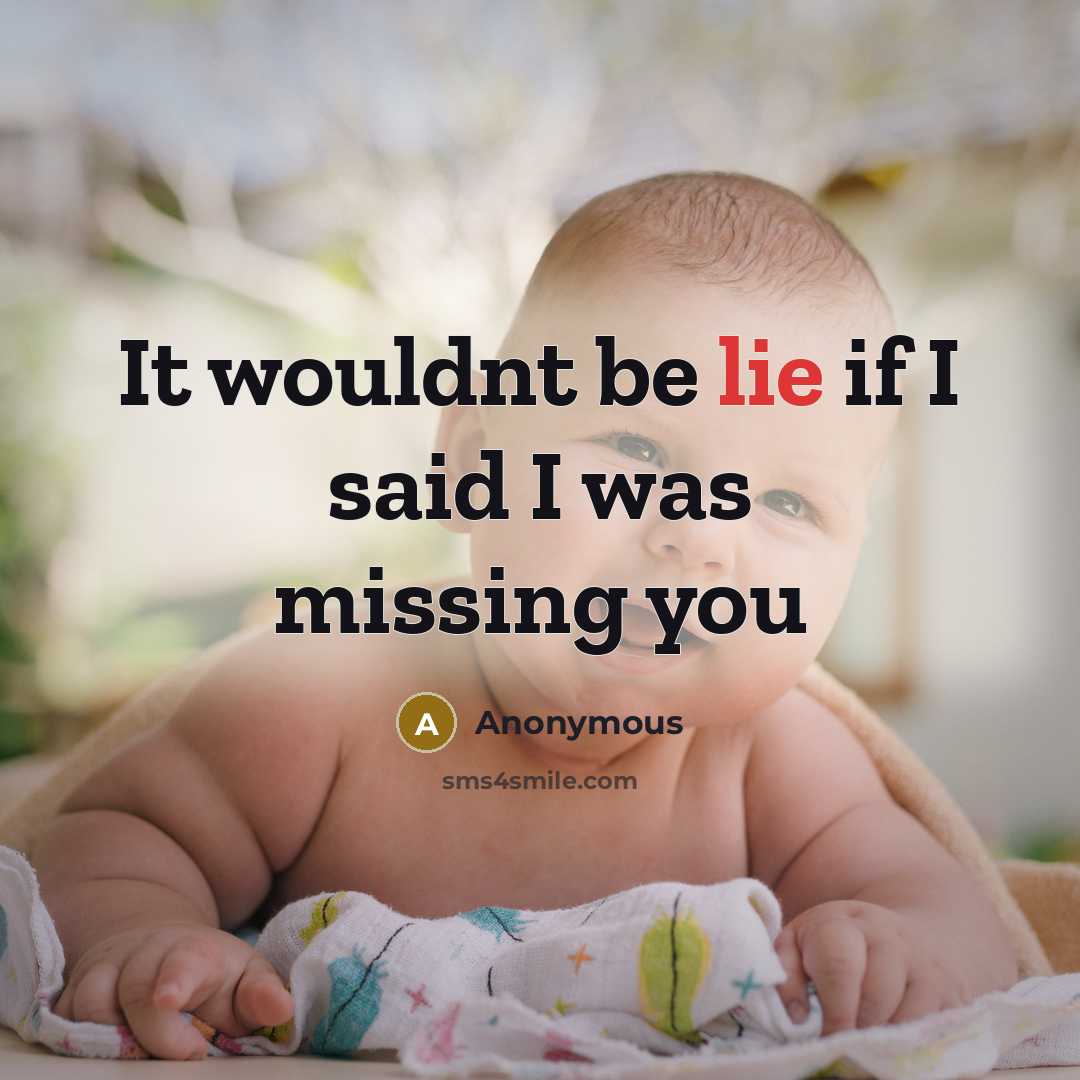 “It wouldnt be lie if I said I was missing…” quote by Anonymous