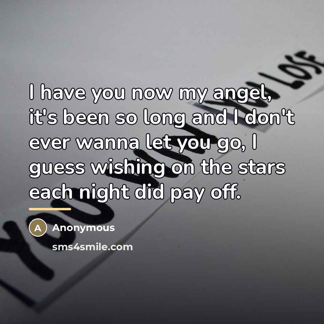 “I have you now my angel, it's been so long…” quote by Anonymous