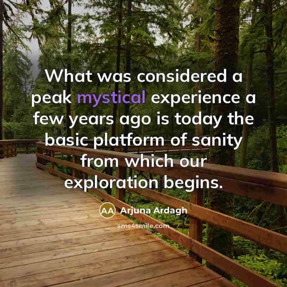 “What was considered a peak mystical experience a few years…” quote by Arjuna Ardagh
