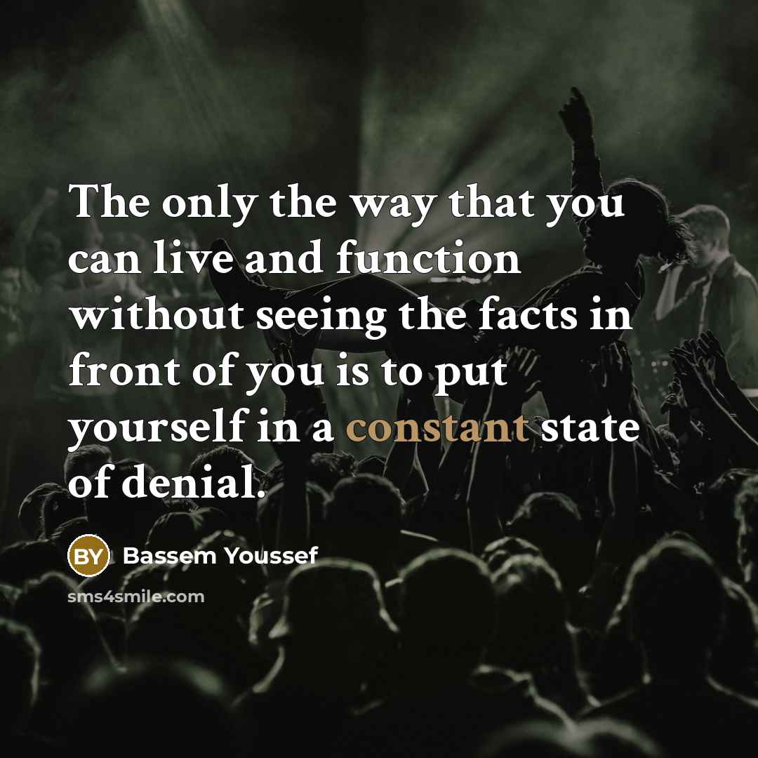 “The only the way that you can live and function…” quote by Bassem Youssef