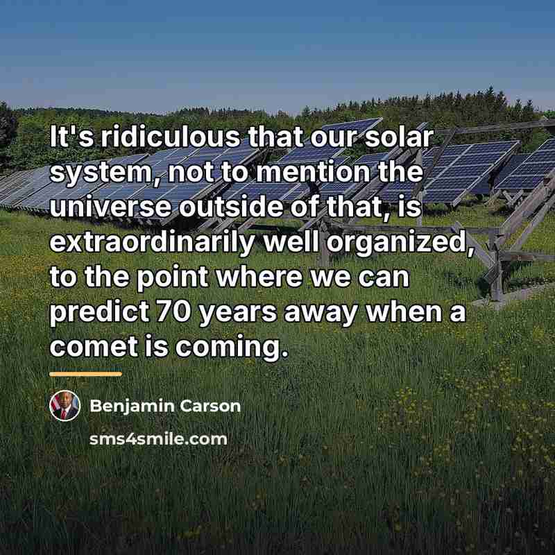 “It's ridiculous that our solar system, not to mention the…” quote by Benjamin Carson