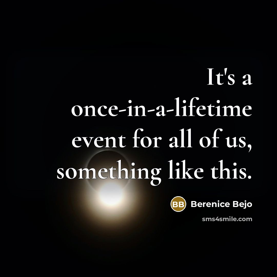 “It's a once-in-a-lifetime event for all of us, something like…” quote by Berenice Bejo