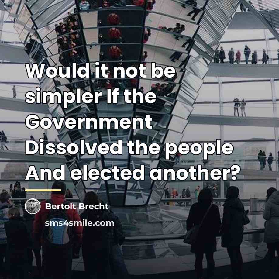 “Would it not be simpler If the Government Dissolved the…” quote by Bertolt Brecht