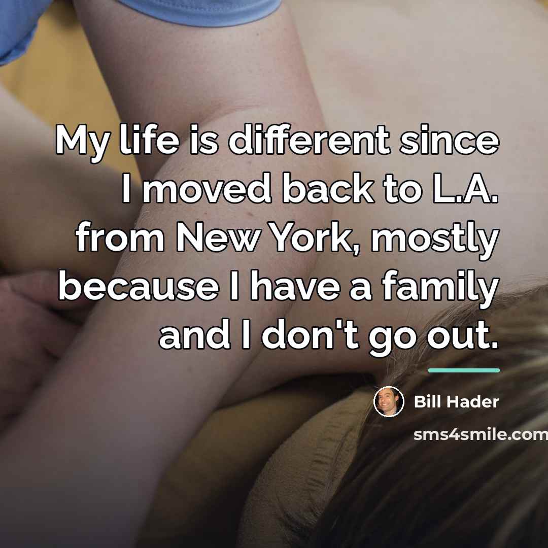 “My life is different since I moved back to L.A.…” quote by Bill Hader