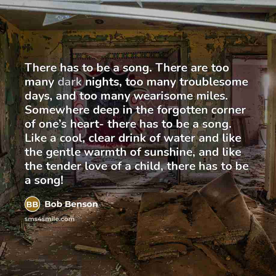 “There has to be a song. There are too many…” quote by Bob Benson