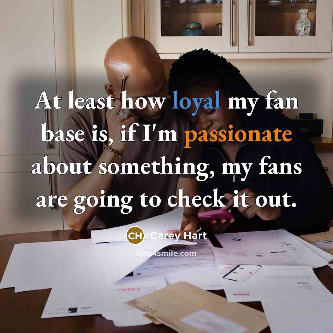 “At least how loyal my fan base is, if I'm…” quote by Carey Hart