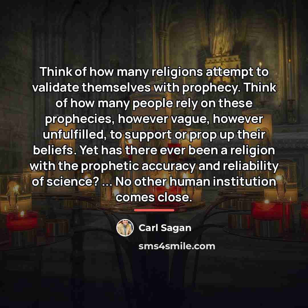 “Think of how many religions attempt to validate themselves with…” quote by Carl Sagan