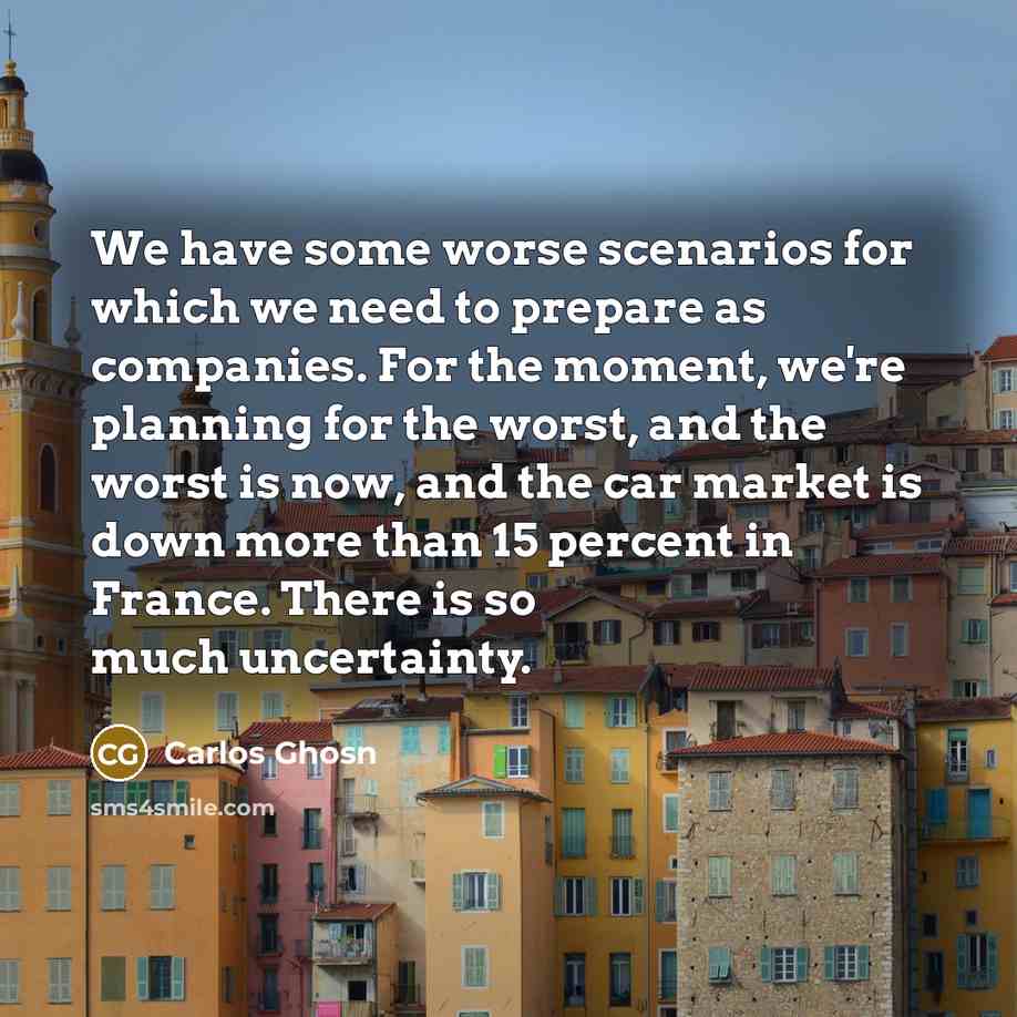 “We have some worse scenarios for which we need to…” quote by Carlos Ghosn