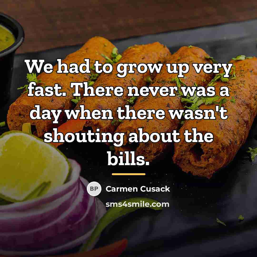 “We had to grow up very fast. There never was…” quote by Carmen Cusack