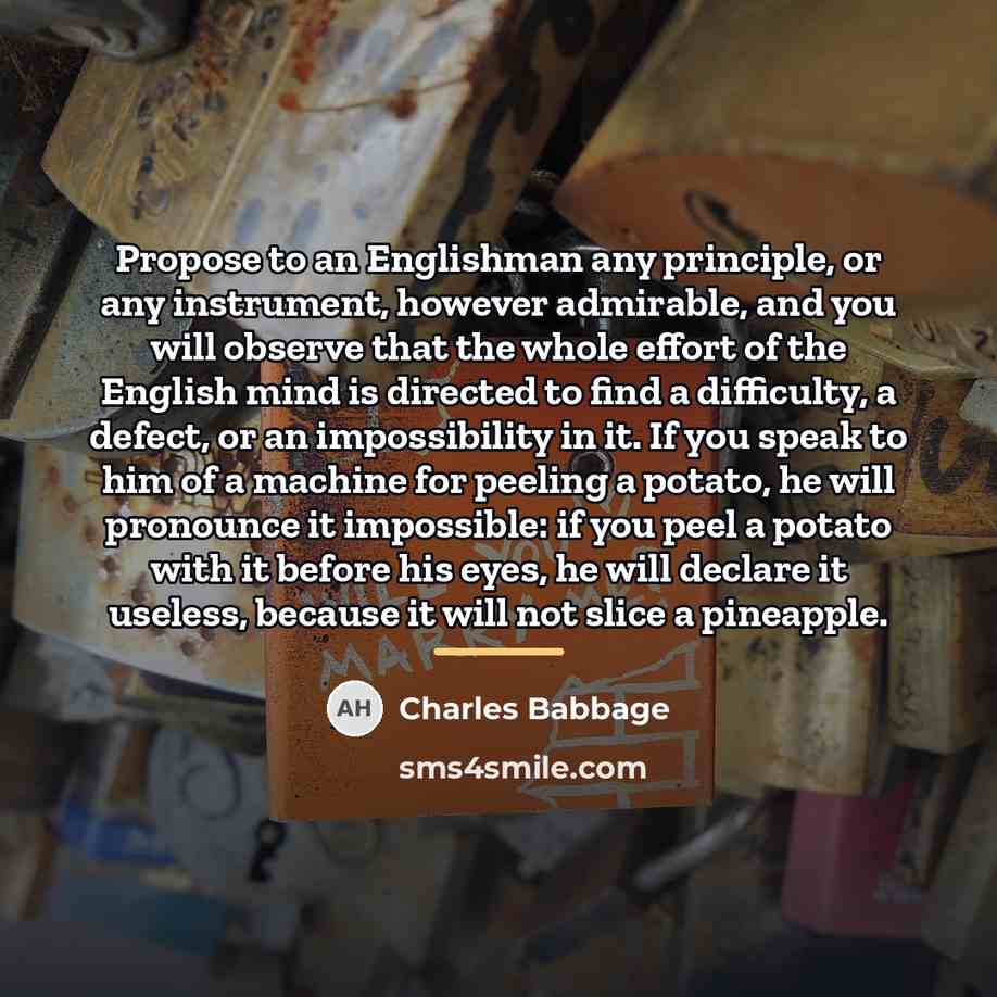“Propose to an Englishman any principle, or any instrument, however…” quote by Charles Babbage