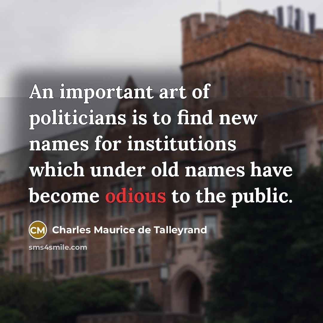 “An important art of politicians is to find new names…” quote by Charles Maurice de Talleyrand