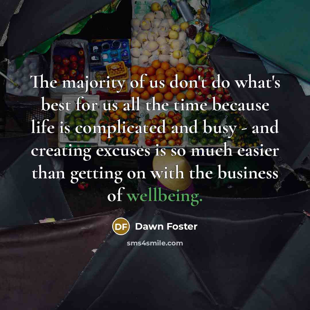 “The majority of us don't do what's best for us…” quote by Dawn Foster