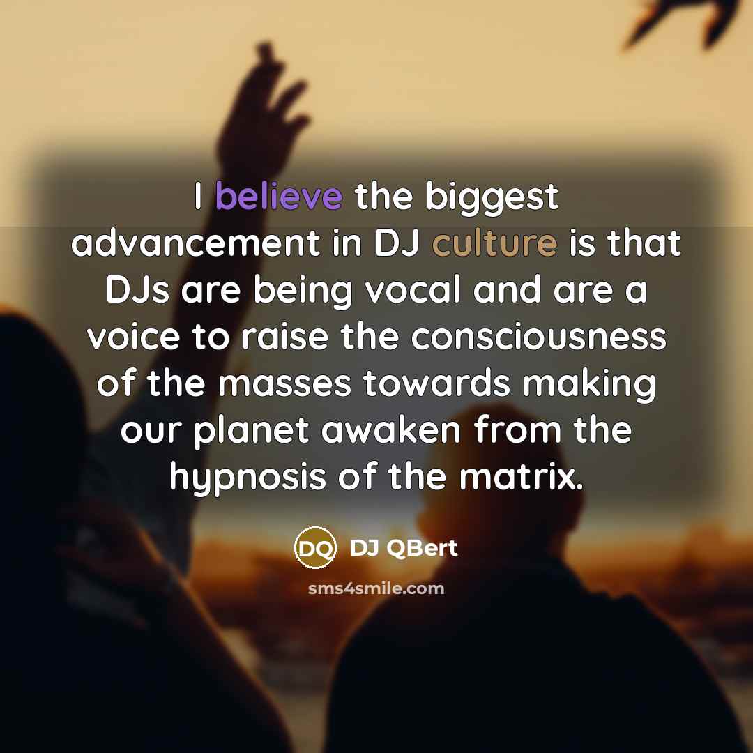 “I believe the biggest advancement in DJ culture is that…” quote by DJ QBert