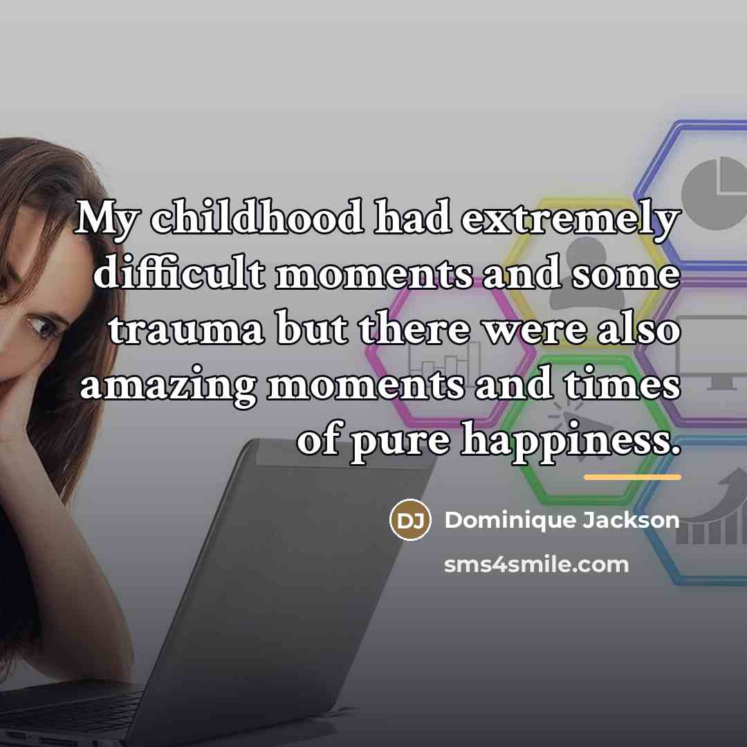 “My childhood had extremely difficult moments and some trauma but…” quote by Dominique Jackson