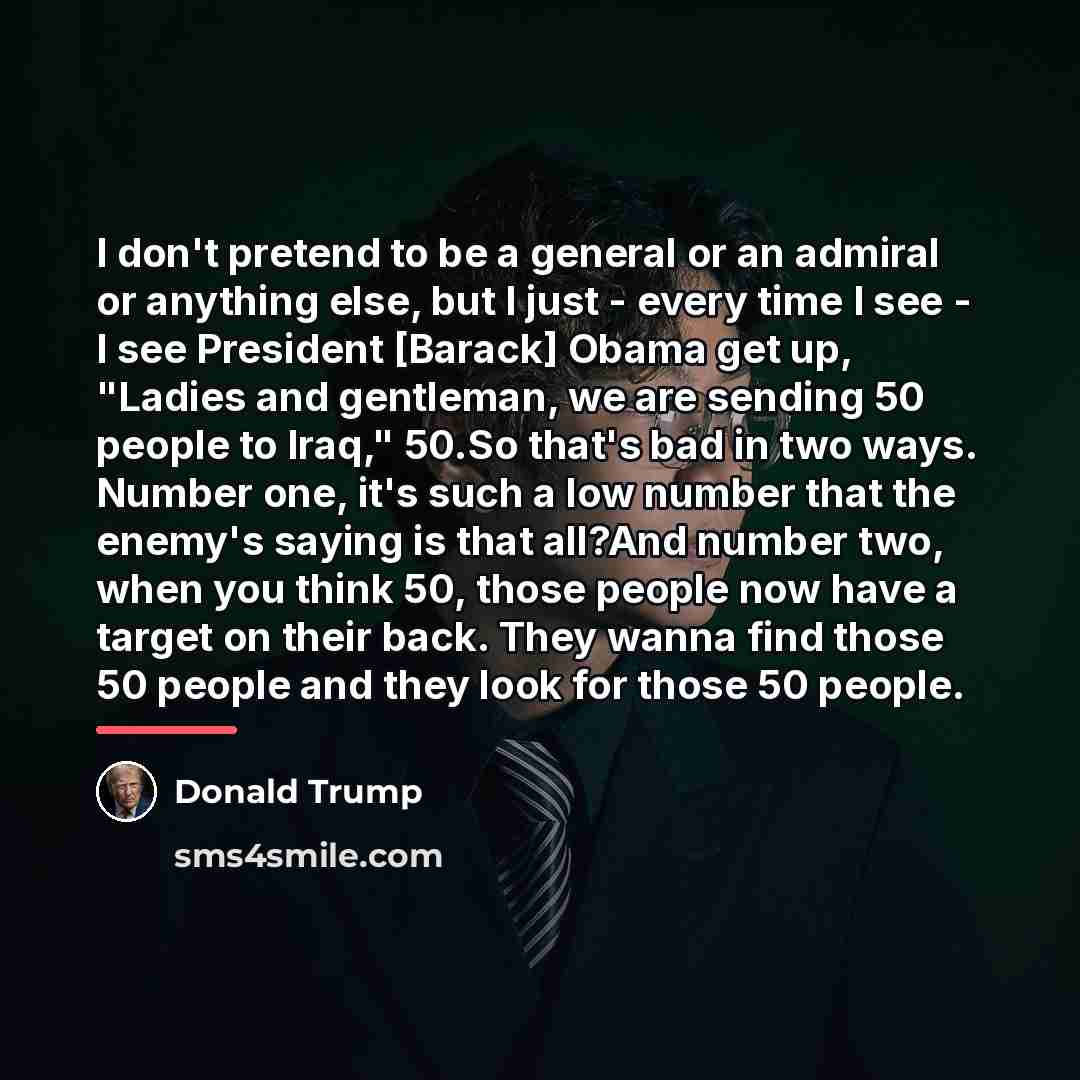 “I don't pretend to be a general or an admiral…” quote by Donald Trump