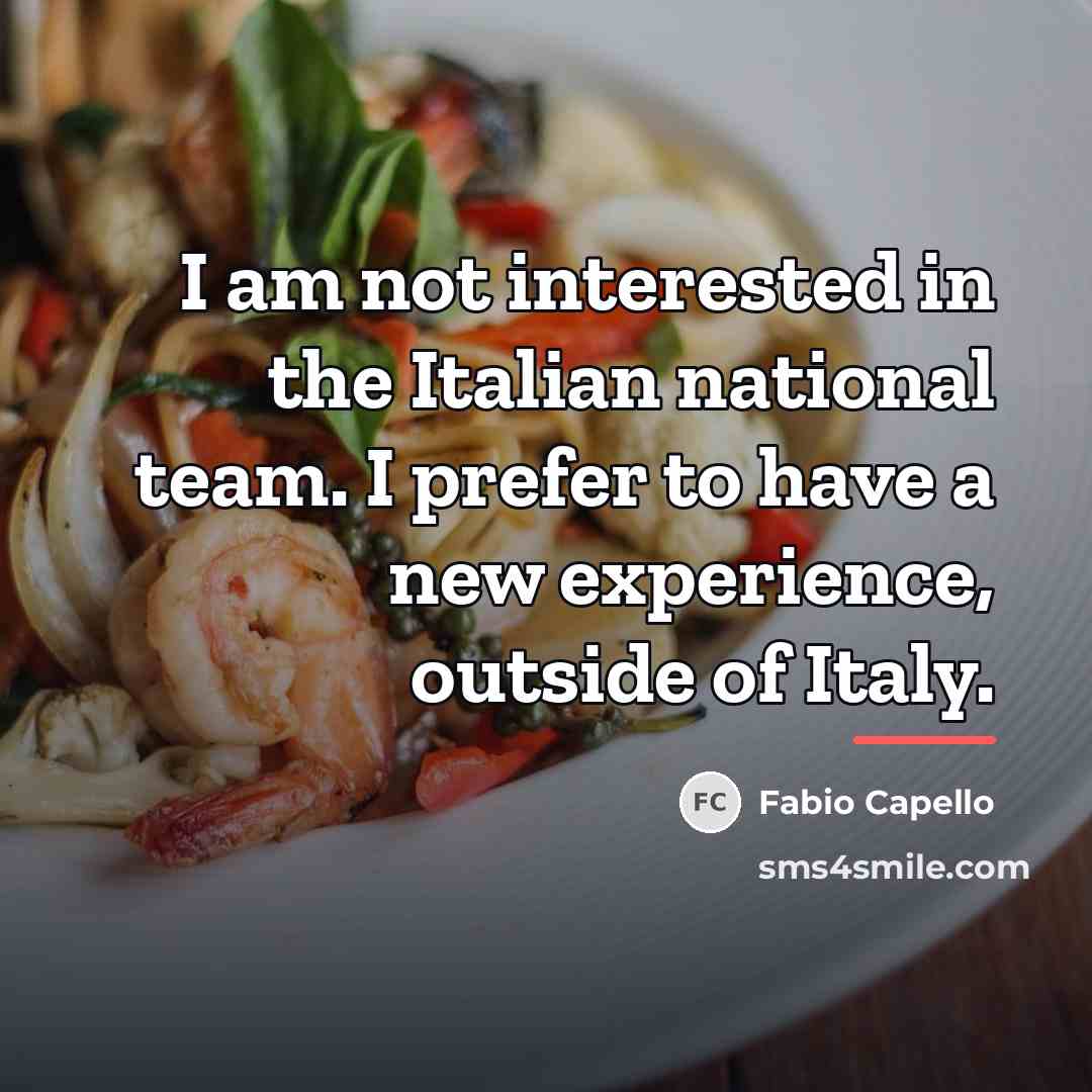 “I am not interested in the Italian national team. I…” quote by Fabio Capello