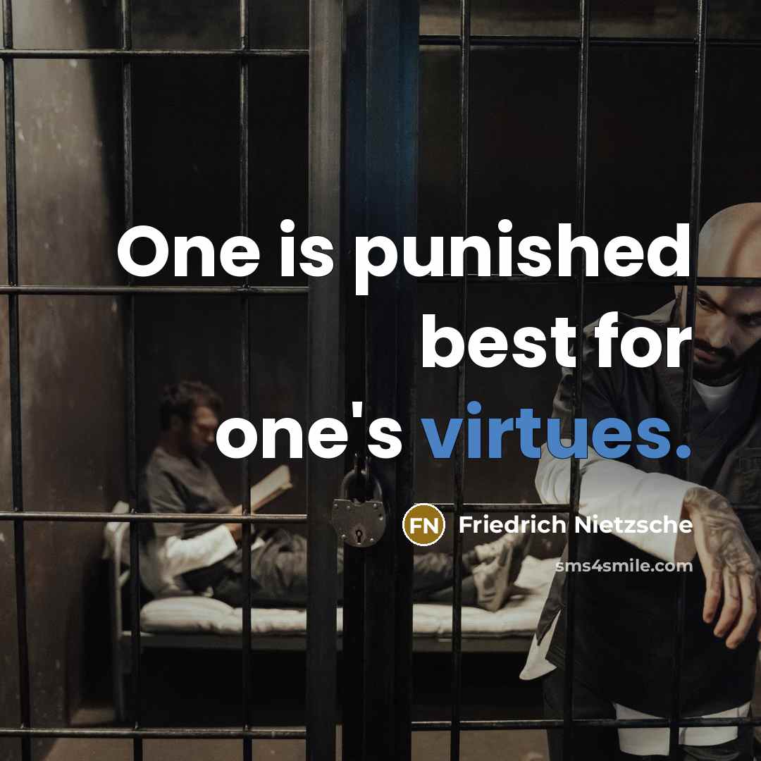 “One is punished best for one's virtues.” quote by Friedrich Nietzsche