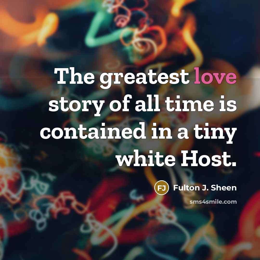 “The greatest love story of all time is contained in…” quote by Fulton J. Sheen
