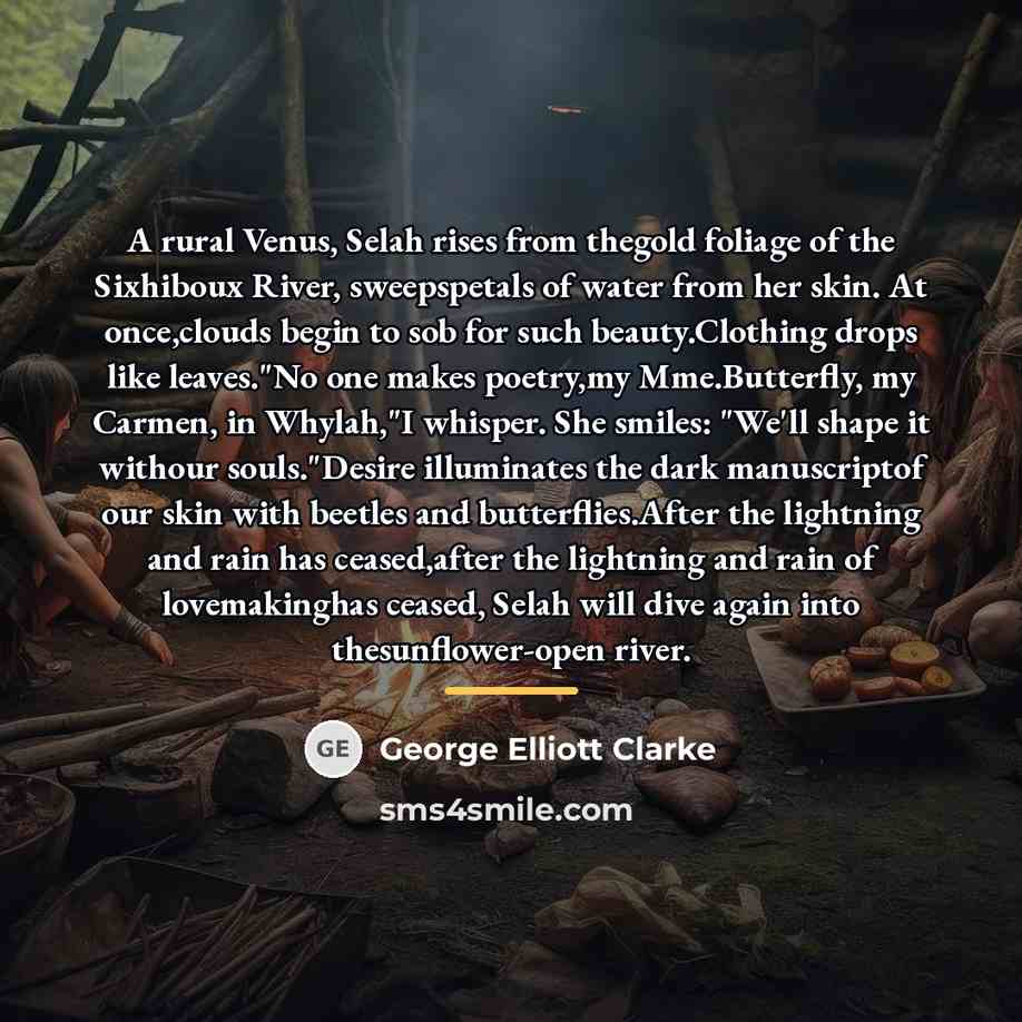 “A rural Venus, Selah rises from thegold foliage of the…” quote by George Elliott Clarke
