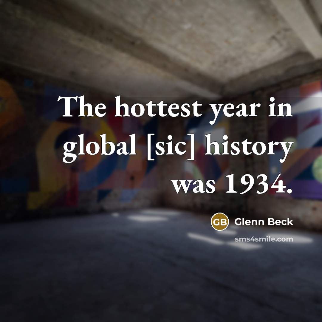 “The hottest year in global [sic] history was 1934.…” quote by Glenn Beck
