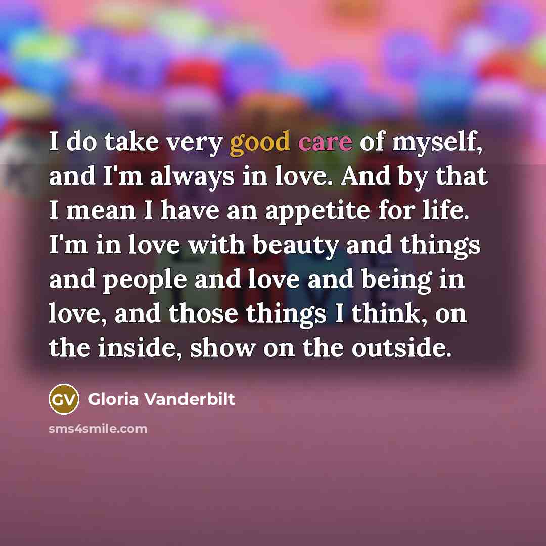 “I do take very good care of myself, and I'm…” quote by Gloria Vanderbilt