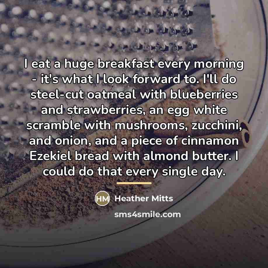 “I eat a huge breakfast every morning - it's what…” quote by Heather Mitts