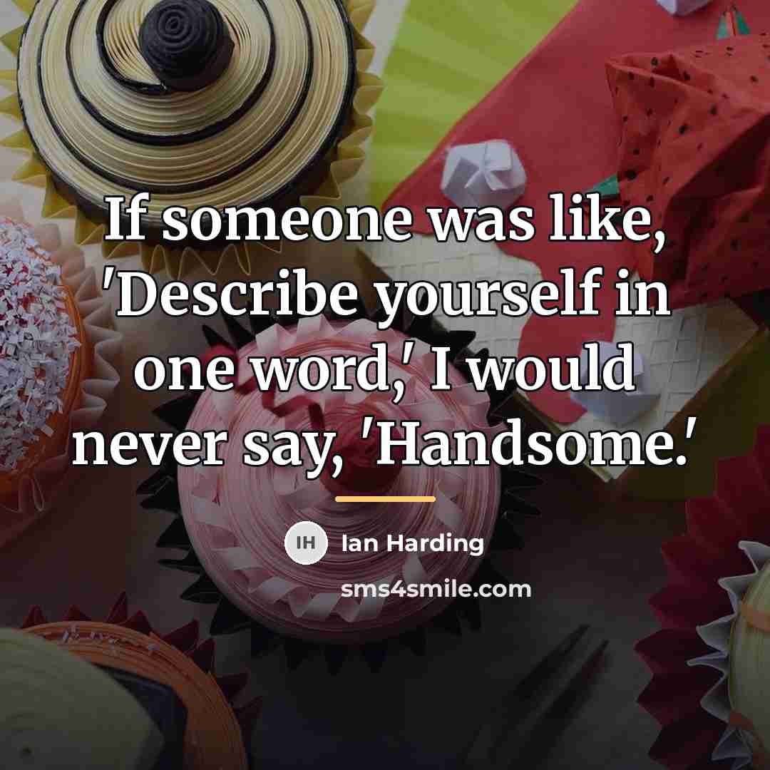 “If someone was like, 'Describe yourself in one word,' I…” quote by Ian Harding