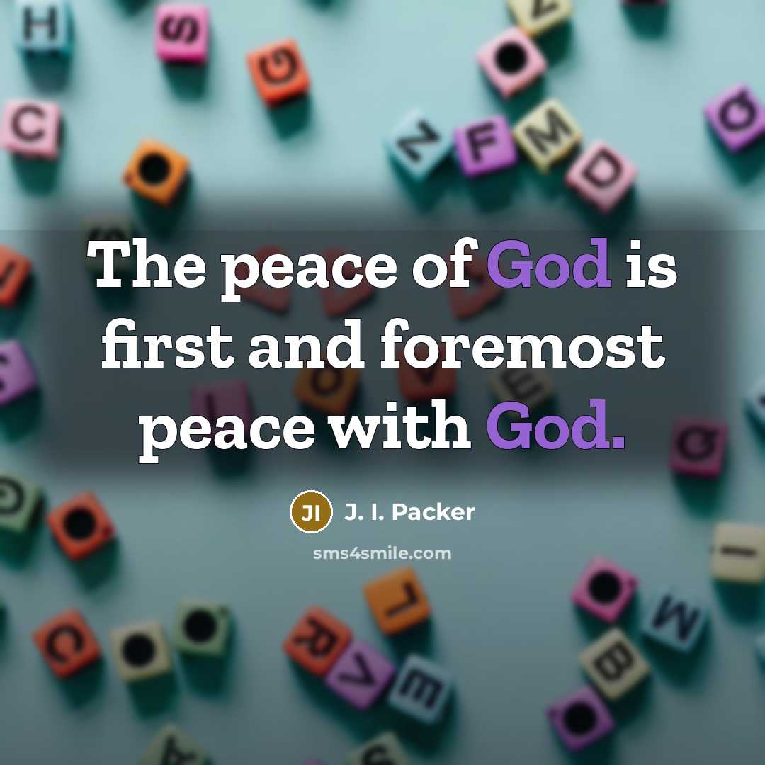 “The peace of God is first and foremost peace with…” quote by J. I. Packer