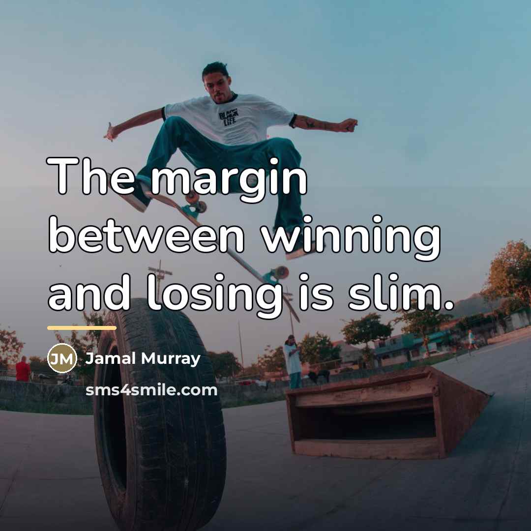 “The margin between winning and losing is slim.…” quote by Jamal Murray