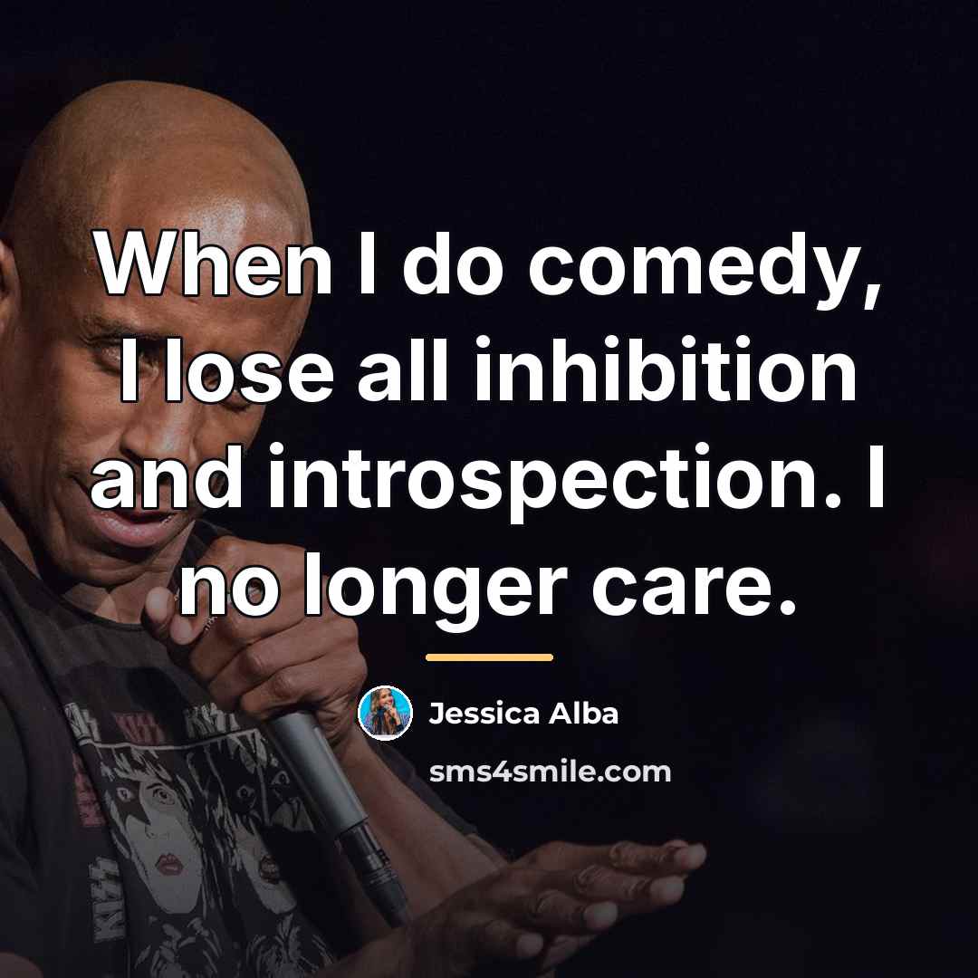 “When I do comedy, I lose all inhibition and introspection.…” quote by Jessica Alba