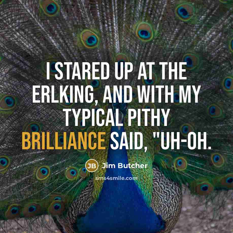 “I stared up at the Erlking, and with my typical…” quote by Jim Butcher