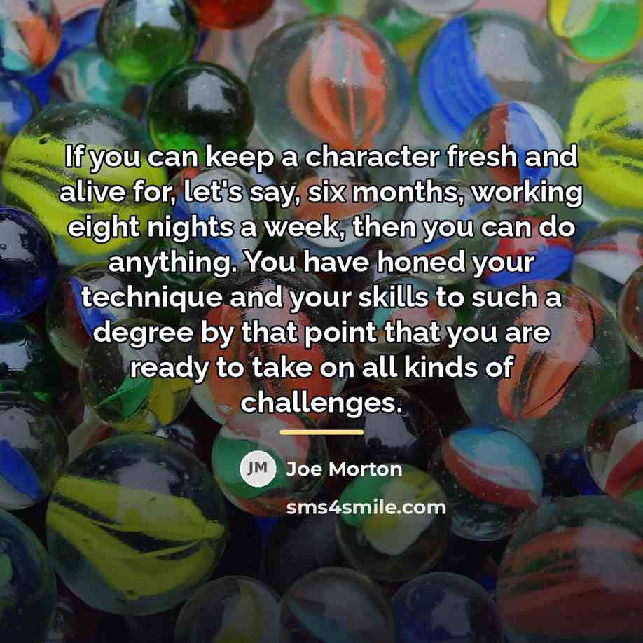“If you can keep a character fresh and alive for,…” quote by Joe Morton