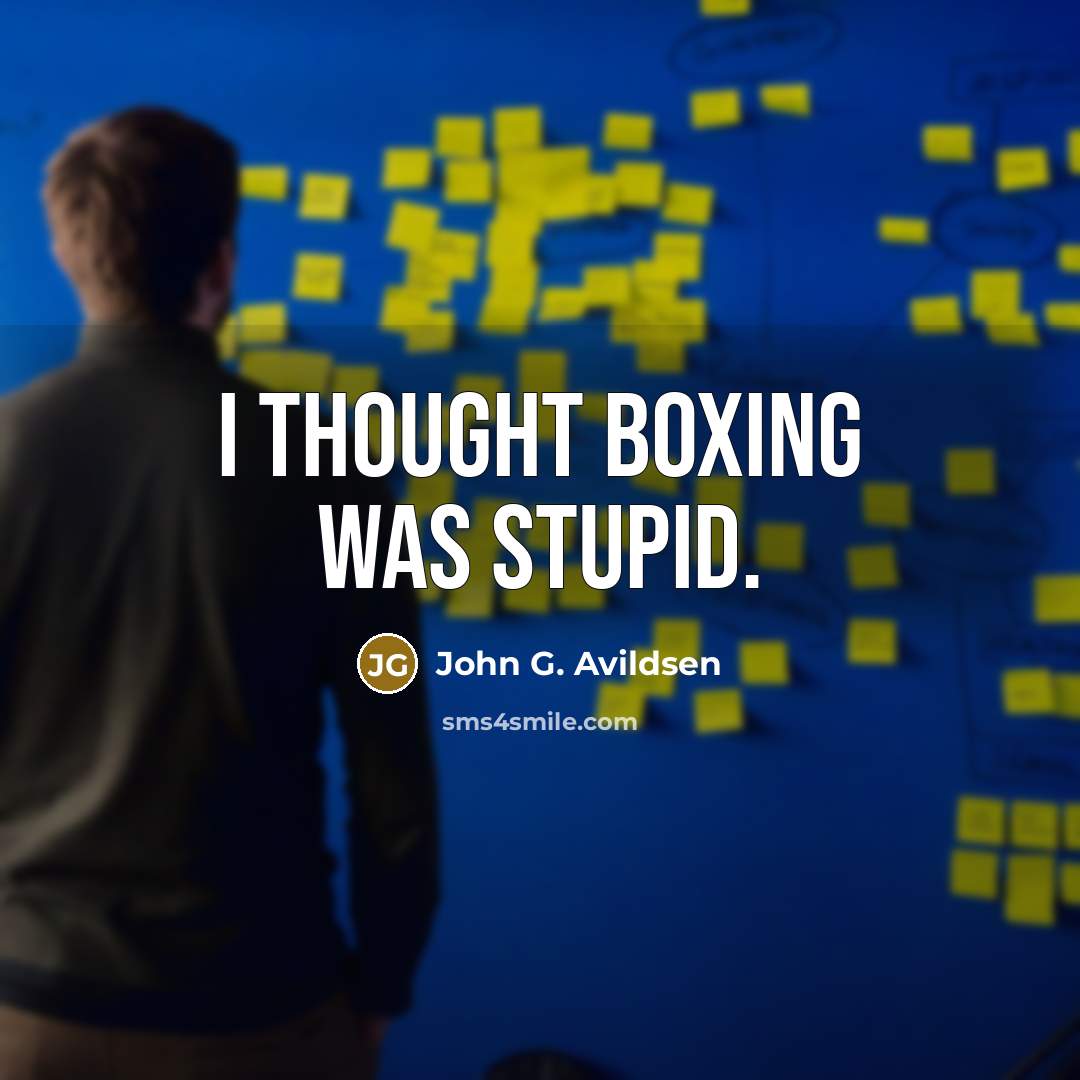 “I thought boxing was stupid.…” quote by John G. Avildsen