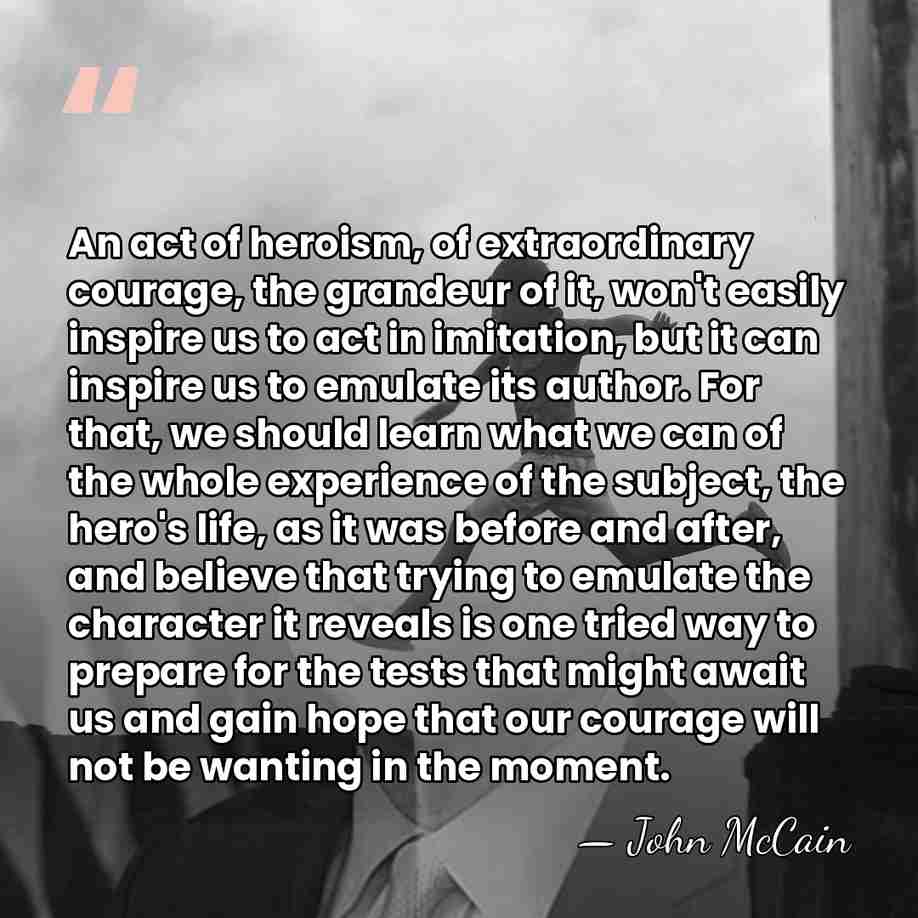An act of heroism, of extraordinary courage, the grandeur of it, won't&hellip; - John McCain
