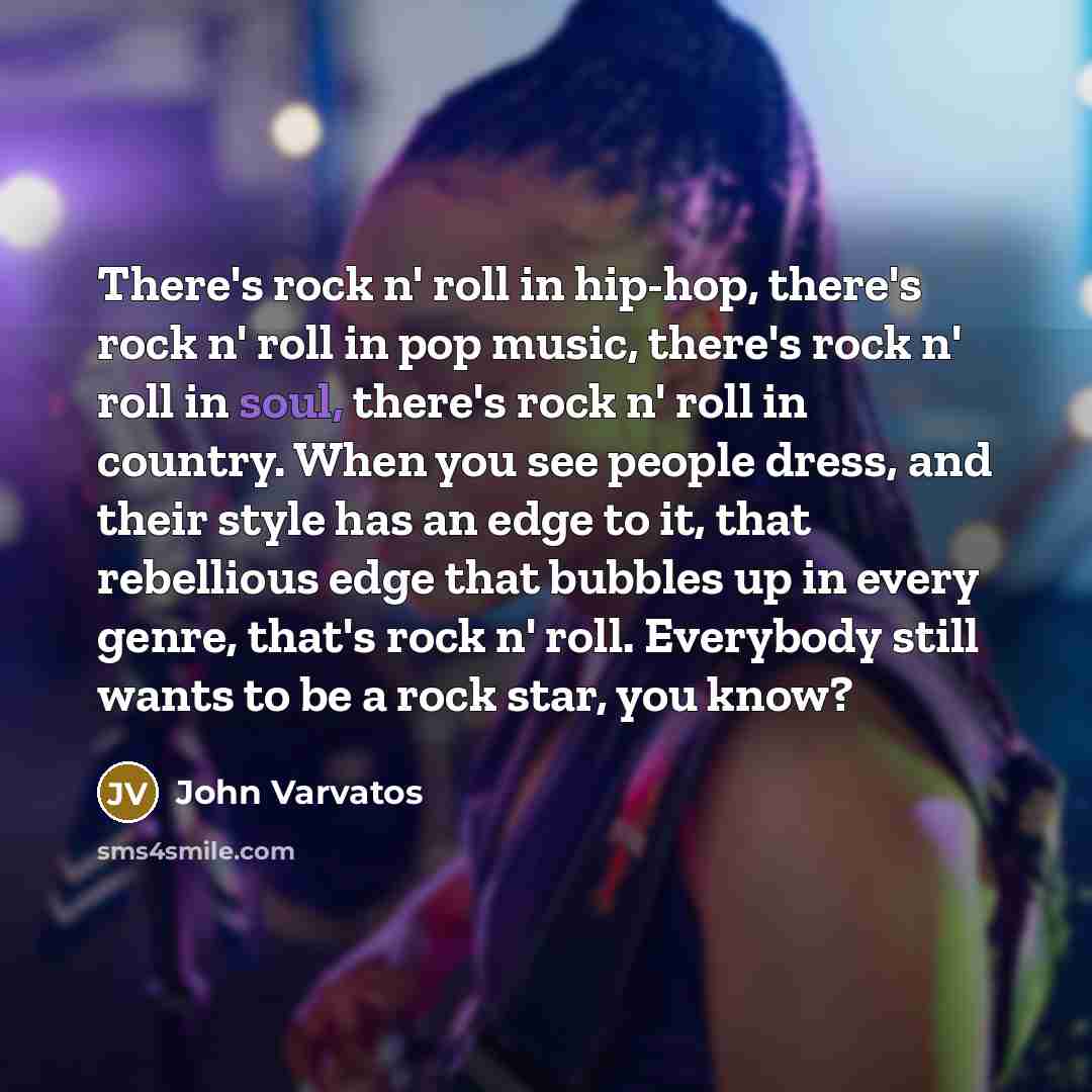 “There's rock n' roll in hip-hop, there's rock n' roll…” quote by John Varvatos