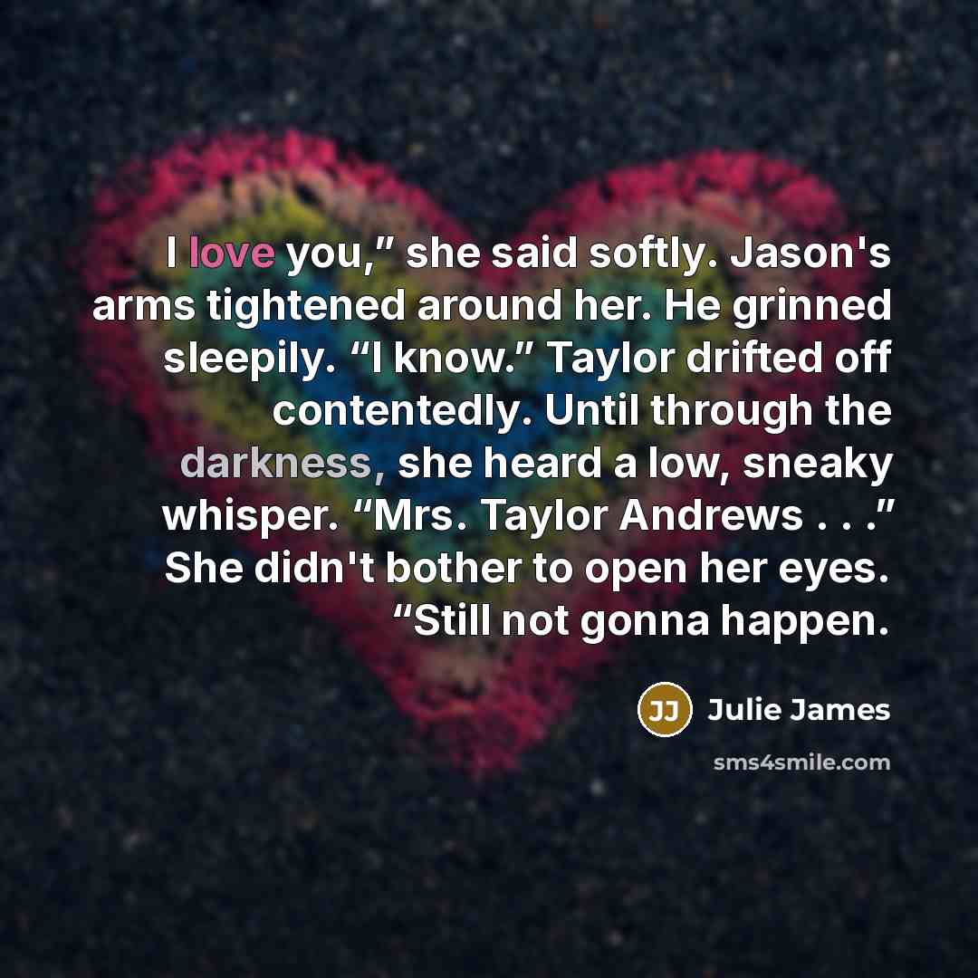 “I love you,” she said softly. Jason's arms tightened around…” quote by Julie James